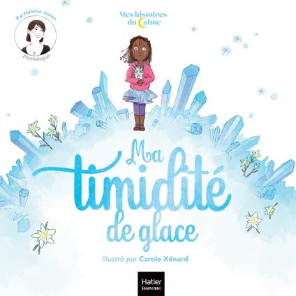 Mes histoires du calme - Ma timidité de glace - Héloïse Junier,Carole Xénard - ebook