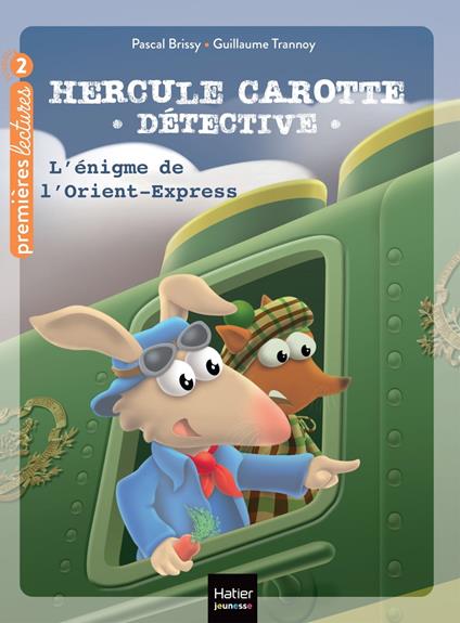 Hercule Carotte - L'énigme de l'Orient Express CP/CE1 6/7 ans - Pascal Brissy,Guillaume Trannoy - ebook