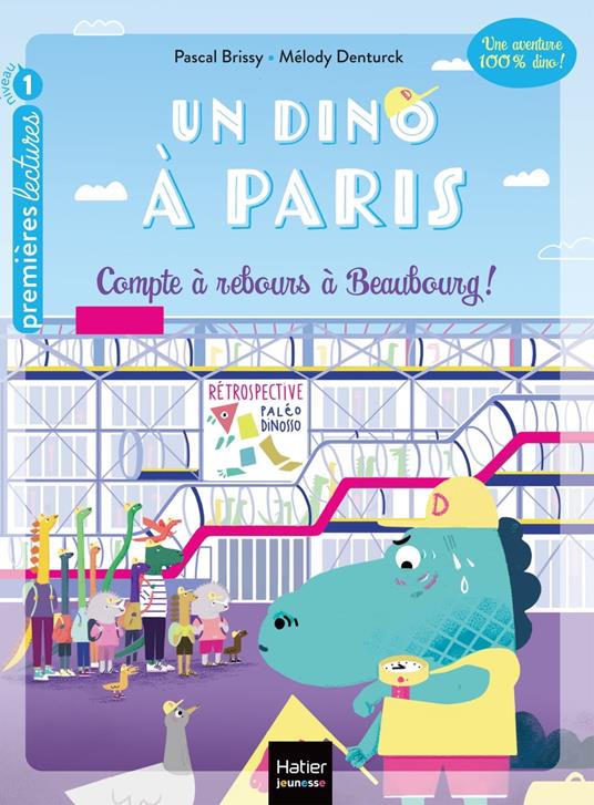 Un dino à Paris - Compte à rebours à Beaubourg - 5-6 ans GS/CP - Pascal Brissy,Melody Denturck - ebook
