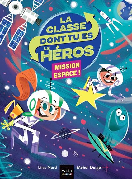 La classe dont tu es le héros - Mission espace CP/CE1 6/7 ans - Lilas Nord,Mehdi Doigts - ebook