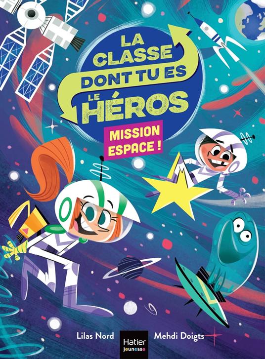 La classe dont tu es le héros - Mission espace CP/CE1 6/7 ans - Lilas Nord,Mehdi Doigts - ebook