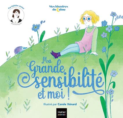 Mes histoires du calme - Ma grande sensibilité... et moi ! - Héloïse Junier,Carole Xénard - ebook