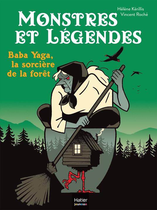 Monstres et légendes - Baba Yaga, la sorcière de la forêt - CP/CE1 6/7 ans - Hélène Kérillis,Vincent Roché - ebook