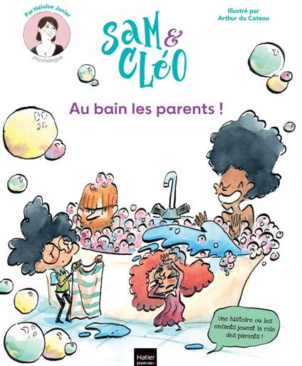 Sam et Cléo, c'est le monde à l'envers - Au bain les parents ! - Héloïse Junier,Arthur Du Coteau - ebook
