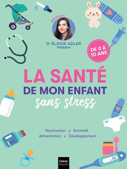 La santé de mon enfant sans stress