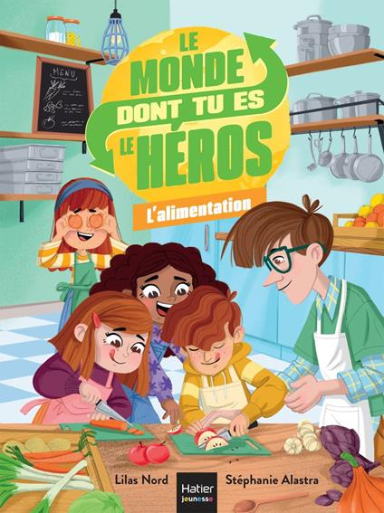 Le monde dont tu es le héros - L'alimentation - Lilas Nord,Stéphanie ALASTRA - ebook