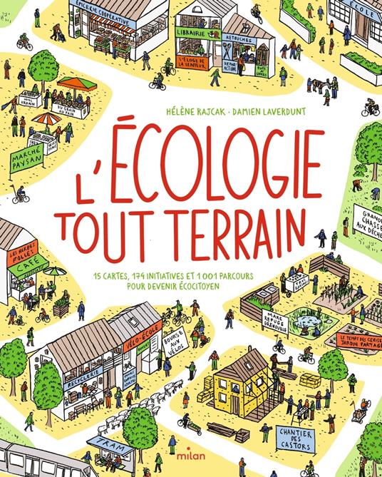 L'écologie tout-terrain - 174 initiatives et 1001 parcours pour devenir écocitoyen - Damien Laverdunt,Hélène Rajcak - ebook