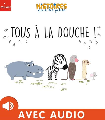 Tous à la douche ! - Sophie Moronval,Cécile Nomdedeu - ebook