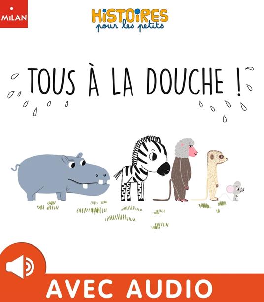 Tous à la douche ! - Sophie Moronval,Cécile Nomdedeu - ebook