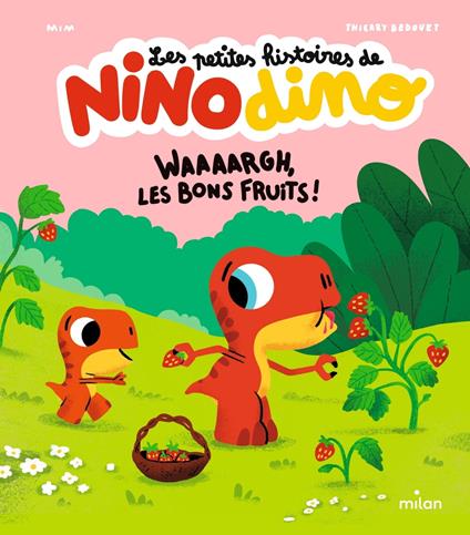 Les petites histoires de Nino Dino - Waaaargh, les bons fruits ! - Mim,Thierry Bedouet - ebook
