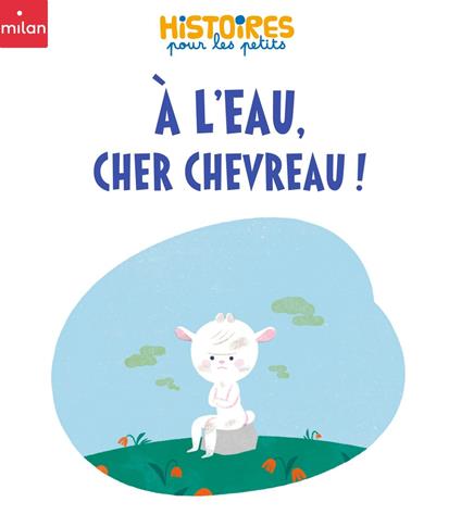 À l'eau, cher chevreau ! - Sophie Belin,Alexandra Pichard - ebook