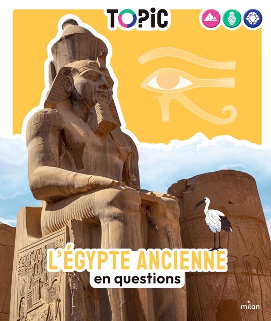 TOPIC - L'Égypte ancienne en questions - Dès 7 ans - Sophie Lamoureux,Jeanne BRIAND,Aronne Nembrini - ebook