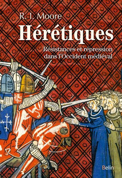 Hérétiques : Résistances et répression dans l'Occident médiéval