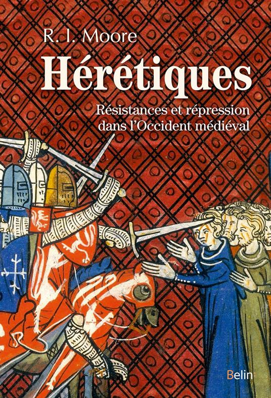 Hérétiques : Résistances et répression dans l'Occident médiéval