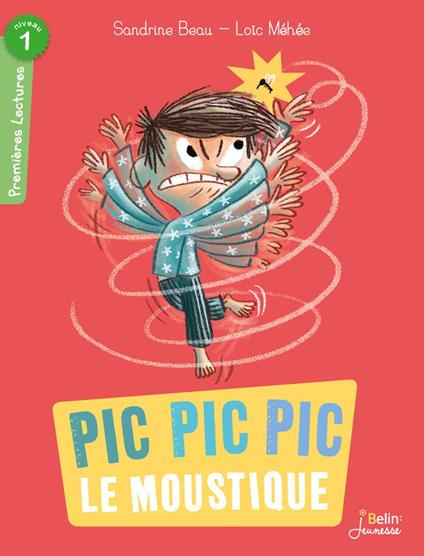 Pic pic pic, le moustique - Sandrine Beau,Loïc Méhée - ebook