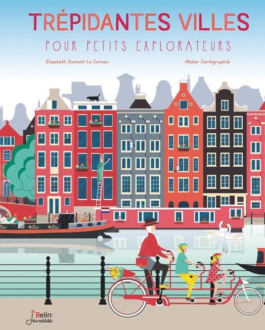 Trépidantes villes pour petits explorateurs - Élisabeth Dumont-le Cornec,L’Atelier Cartographik - ebook