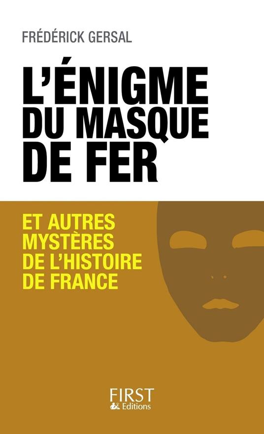 L'Enigme du masque de fer et autres mystères de l'histoire
