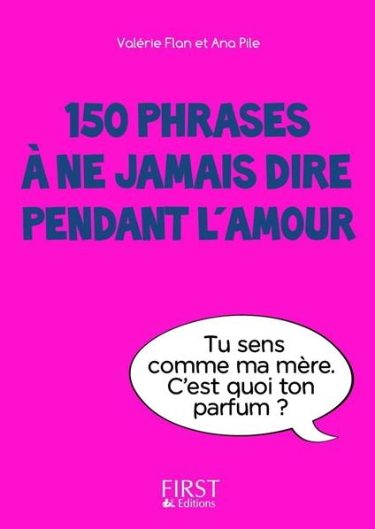 Petit Livre de - 150 phrases à ne jamais dire pendant l'amour