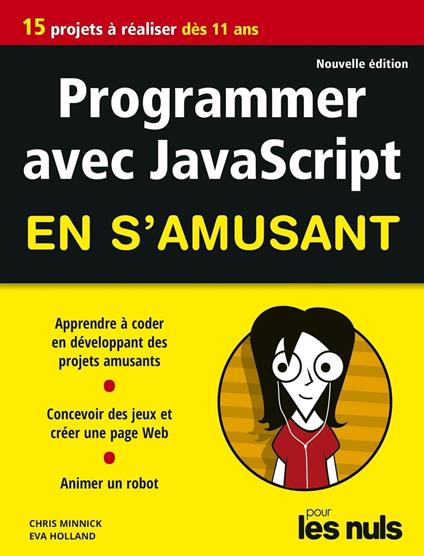 Programmer en s'amusant avec JavaScript Pour les nuls