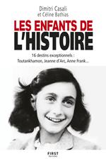 Les Enfants de l'Histoire - 16 destins exceptionnels : Toutankhamon, Jeanne d'Arc, Anne Frank...