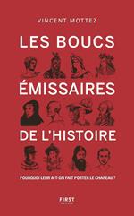 Les Boucs-émissaires de l'Histoire - Pourquoi leur a-t-on fait porter le chapeau ?