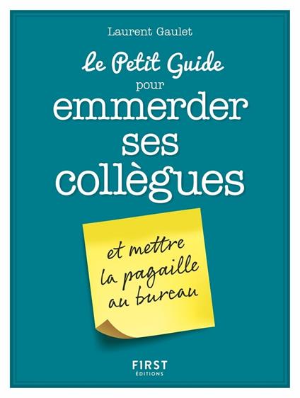 Le Petit Guide pour emmerder ses collègues