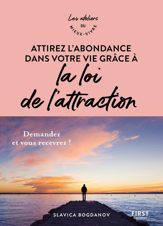 Attirez l'abondance dans votre vie grâce à la loi de l'attraction - Ateliers du mieux vivre - Demandez et vous recevrez !