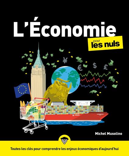 L'économie pour les Nuls, 5e édition - Toutes lesclés pour comprendre les enjeux économiques d'aujo