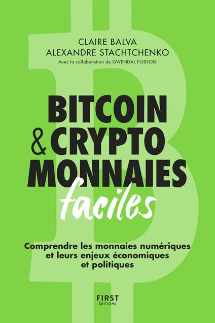 Bitcoin & cryptomonnaies faciles - Comprendre lesmonnaies numériques et leurs enjeux économiques et