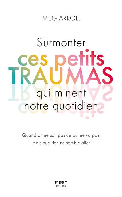 Surmonter ces petits traumas qui minent notre quotidien