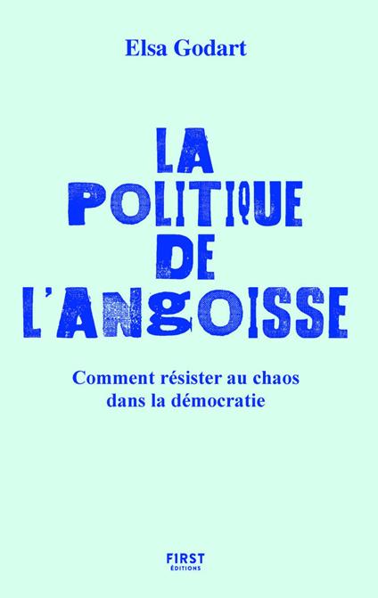 La politique de l'angoisse - Comment résister au chaos dans la démocratie