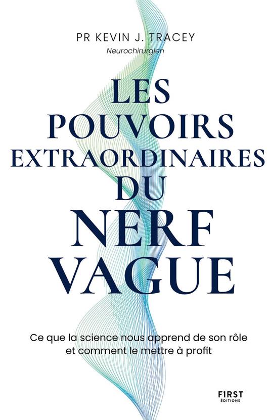 Les pouvoirs extraordinaires du nerf vague - Ce que la science nous apprend de son rôle et comment le mettre à profit