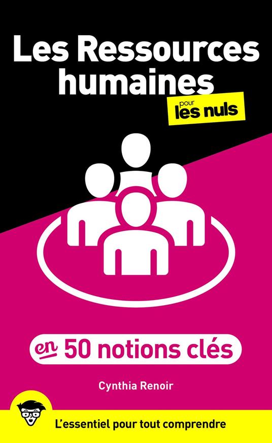 Les Ressources humaines pour les Nuls en 50 notions clés : recrutement, QVT, marque employeur, gestion des conflits, diversité, management, IA, télétravail, paie, formation...