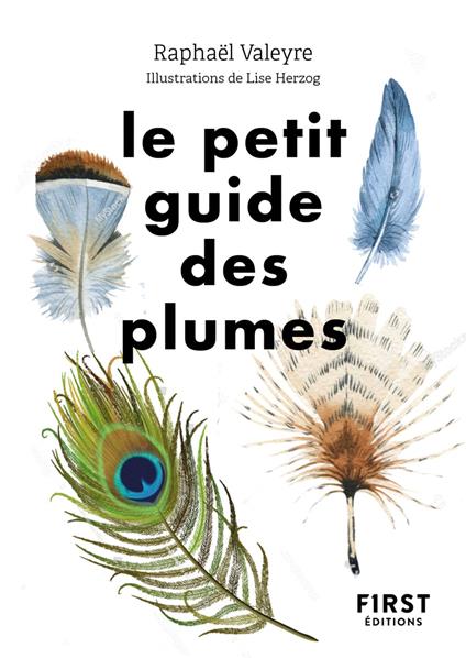 Le Petit Guide des Plumes - 70 plumes à observer et identifier - Nature - Observation