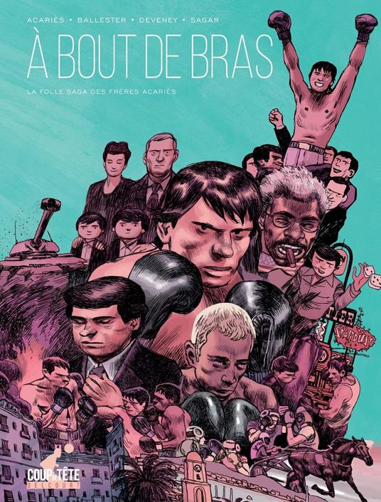 À bout de bras - La folle saga des frères Acariès