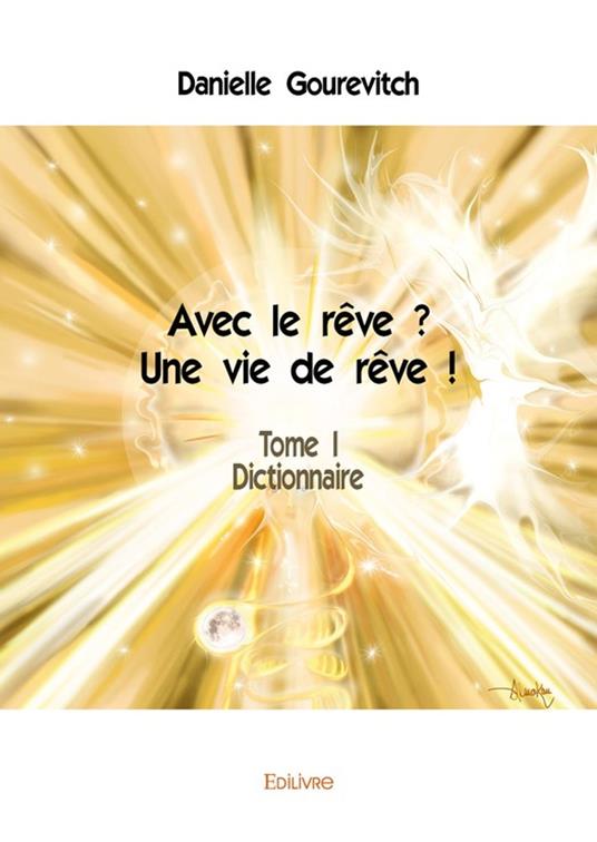 Avec le rêve ? Une vie de rêve ! Tome I
