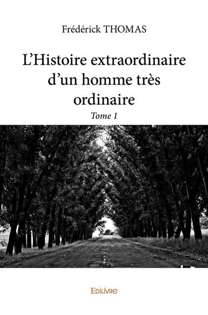 L’Histoire extraordinaire d’un homme très ordinaire