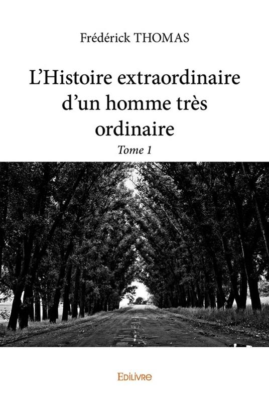 L’Histoire extraordinaire d’un homme très ordinaire