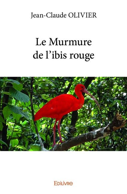 Le Murmure de l'ibis rouge
