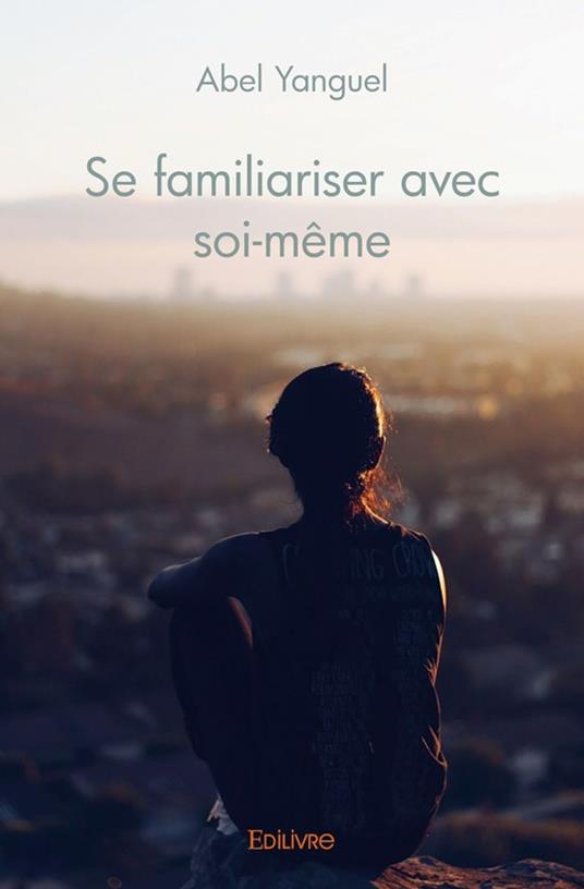 Se familiariser avec soi-même