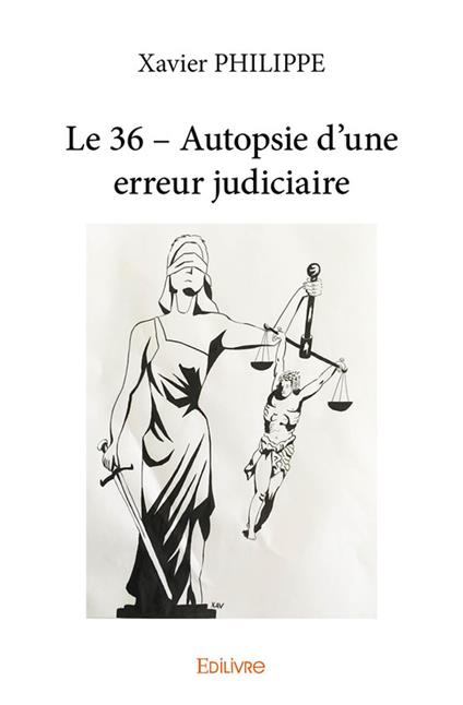 Le 36 – Autopsie d'une erreur judiciaire
