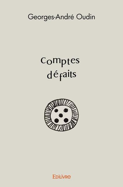 Comptes défaits - Georges-André Oudin - ebook