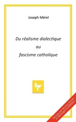 Du réalisme dialectique au fascisme catholique - Joseph Mérel - cover