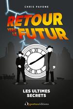 Retour vers le futur : les ultimes secrets
