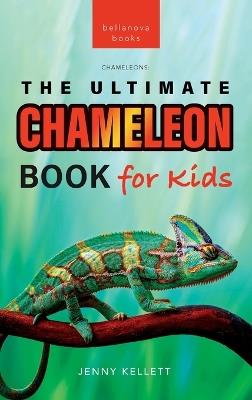Chameleons The Ultimate Chameleon Book for Kids: 100+ Amazing Chameleon Facts, Photos, Quiz + More - Jenny Kellett - cover