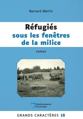 Réfugiés sous les fenêtres de la milice: Grands Caracteres 18 - Bernard Martin - cover