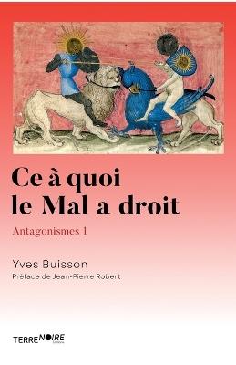Ce à quoi le mal a droit: Antagonismes 1 - Yves Buisson,Noire Terre - cover