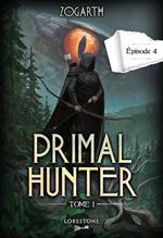 Primal Hunter - Episode 4 - Tome 1 : une aventure de LitRPG. Saga de science-fiction et fantasy aux deux millions de lecteurs, Livre nouveauté 2024 (version française)