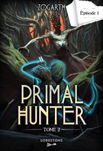 Primal Hunter - Tome 2 Episode 1