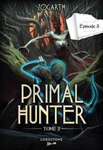 Primal Hunter - Tome 2 Episode 3